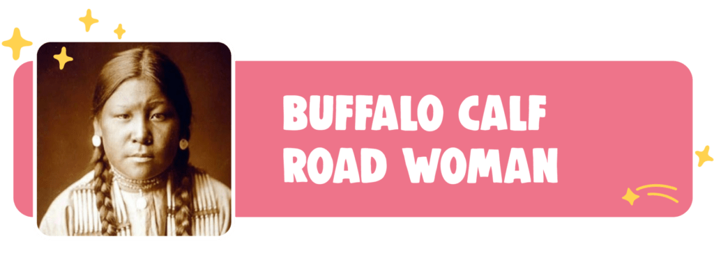 Buffalo Calf Road Woman - Native American Heritage Month