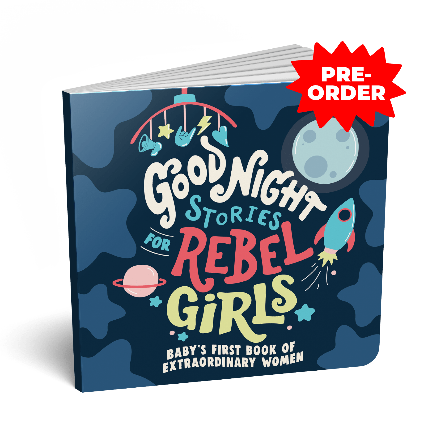 Good Night Stories for Rebel Girls: Baby’s First Book of Extraordinary Women